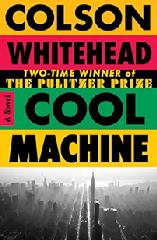 Book, Cool Machine by Colson Whitehead
